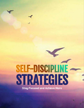 Self-Discipline Strategies - Stay focused and achieve more