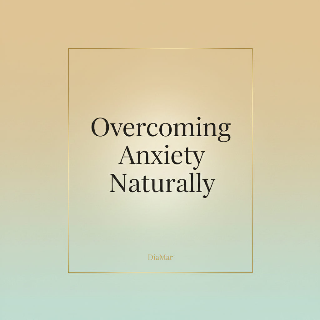 Text 'Overcoming Anxiety Naturally' on a gradient background with 'DiaMar' branding.