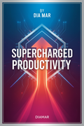 Book cover of 'Supercharged Productivity' by Dia Mar with a futuristic design.
