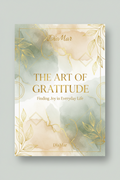 The Art of Gratitude: Finding Joy in Everyday Life